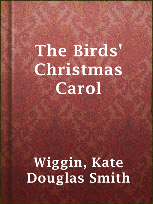 Title details for The Birds' Christmas Carol by Kate Douglas Smith Wiggin - Wait list